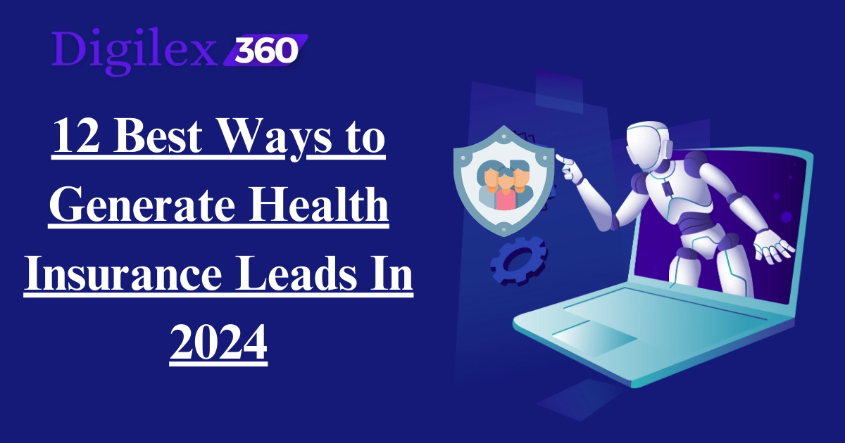 12 best ways to generate health insurance leads in 2024